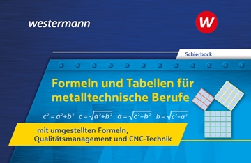 Bild von Schierbock, Peter: Formeln und Tabellen für metalltechnische Berufe mit umgestellten Formeln, Qualitätsmanagement und CNC-Technik